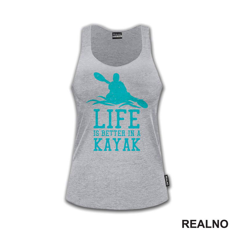 Life Is Better In A Kayak - Blue - Kampovanje - Priroda - Nature