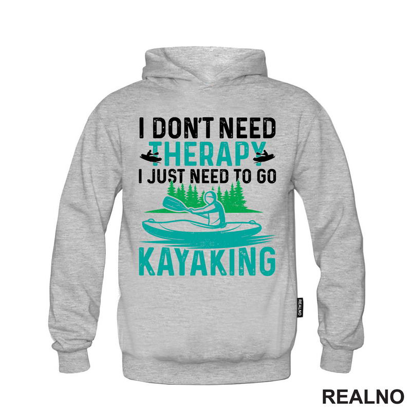 I Don't Need Therapy, I Just Need To Go Kayaking - Kampovanje - Priroda - Nature