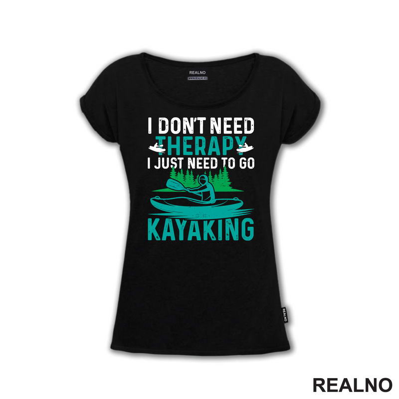 I Don't Need Therapy, I Just Need To Go Kayaking - Kampovanje - Priroda - Nature