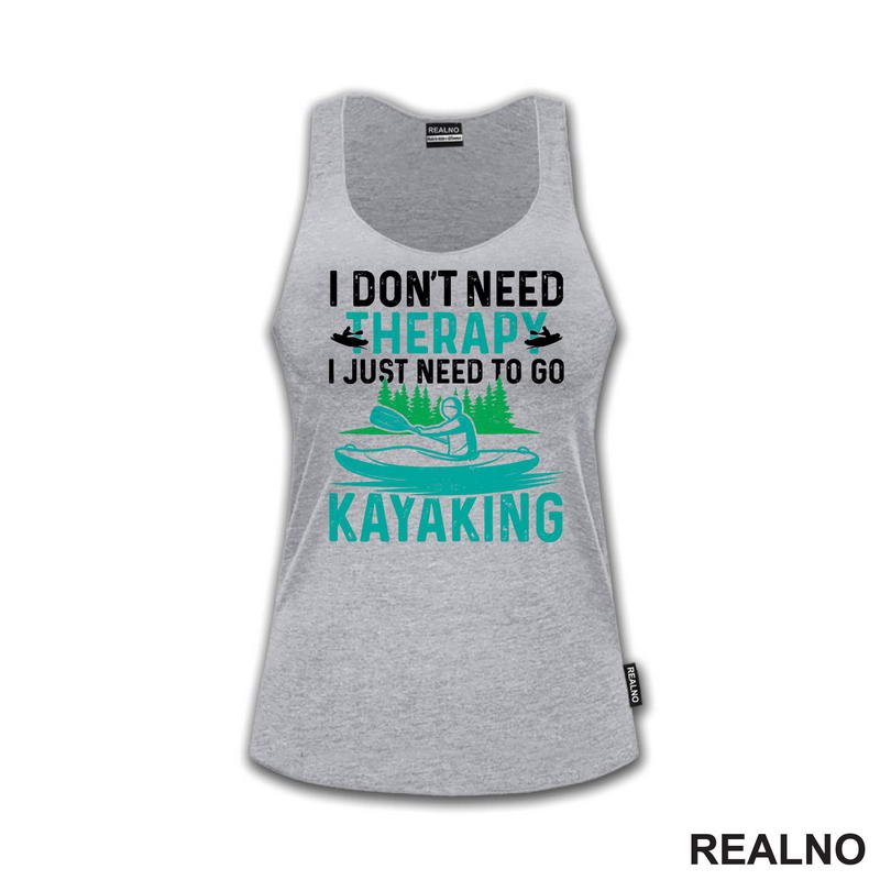 I Don't Need Therapy, I Just Need To Go Kayaking - Kampovanje - Priroda - Nature
