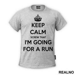 Keep Calm - Screw That - Trčanje - Running - Majica