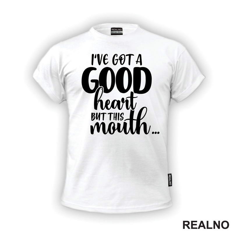 I've Got A Good Heart But This Mouth...Humor
