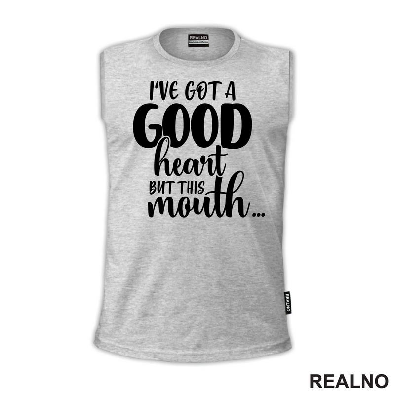 I've Got A Good Heart But This Mouth...Humor