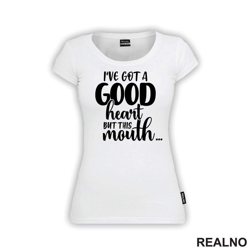 I've Got A Good Heart But This Mouth...Humor