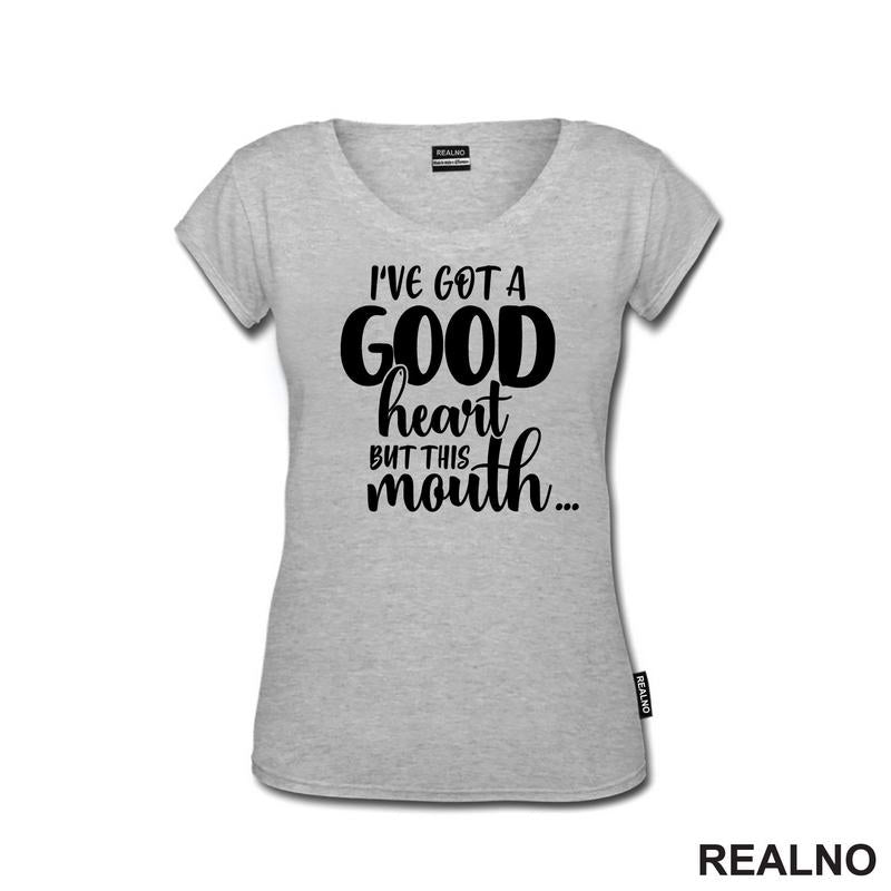 I've Got A Good Heart But This Mouth...Humor