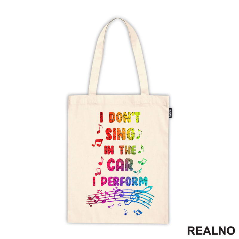 I Don't Sing In The Car I Perform - Colors - Humor