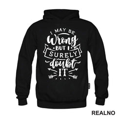 I May Be Wrong But I Surely Doubt It - Humor