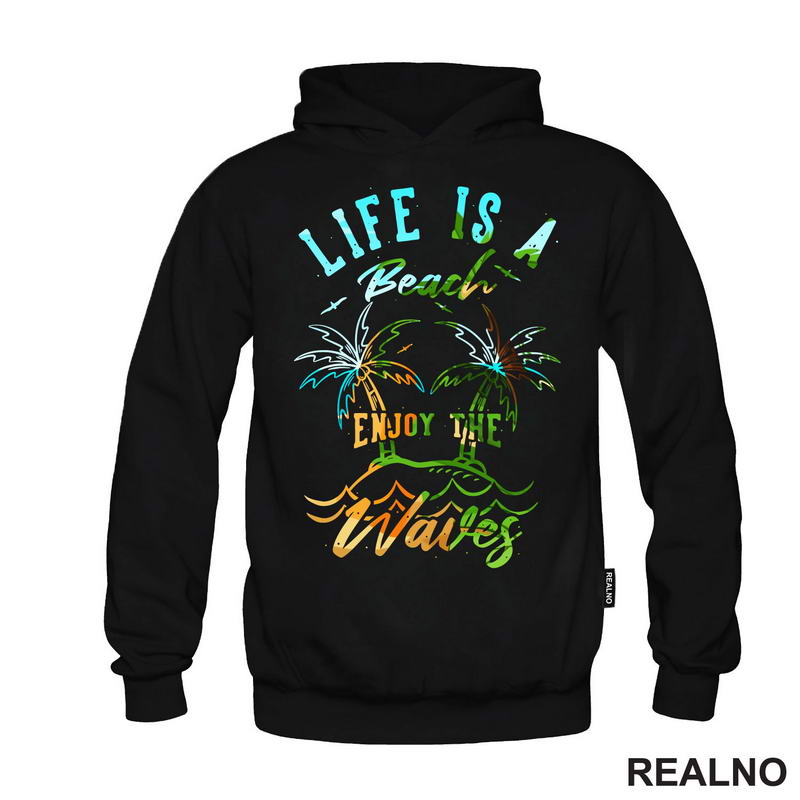 Life Is A Beach Enjoy The Waves - Colors - Kampovanje - Priroda - Nature