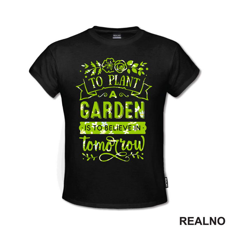 To Plant A Garden Is To Beleve In Tomorrow - Green - Bašta i Cveće