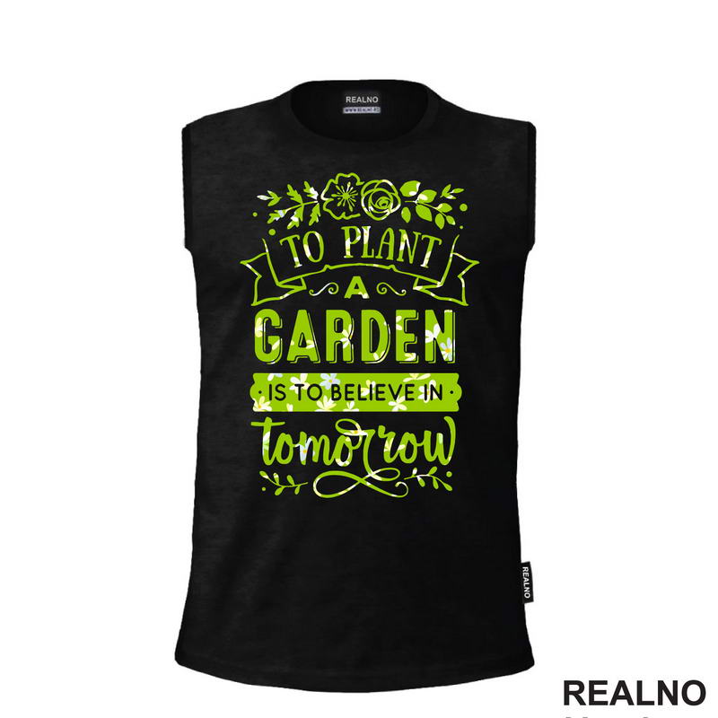 To Plant A Garden Is To Beleve In Tomorrow - Green - Bašta i Cveće