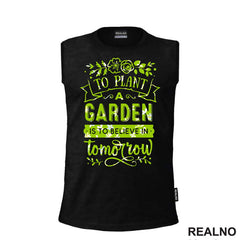 To Plant A Garden Is To Beleve In Tomorrow - Green - Bašta i Cveće