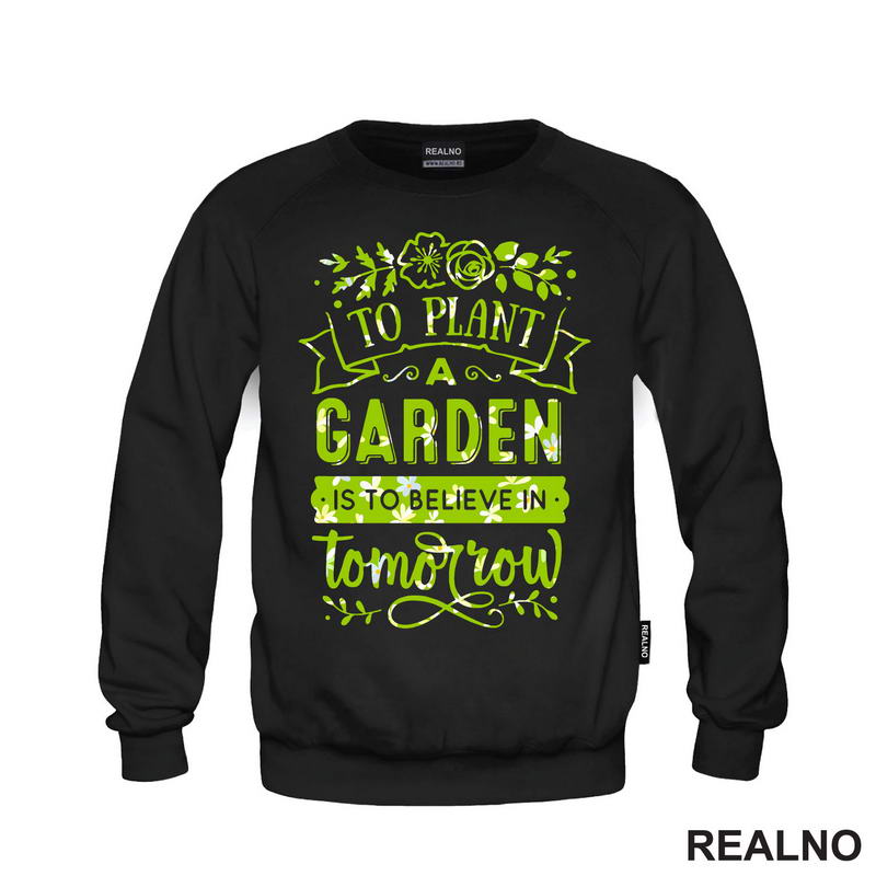 To Plant A Garden Is To Beleve In Tomorrow - Green - Bašta i Cveće
