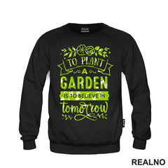 To Plant A Garden Is To Beleve In Tomorrow - Green - Bašta i Cveće