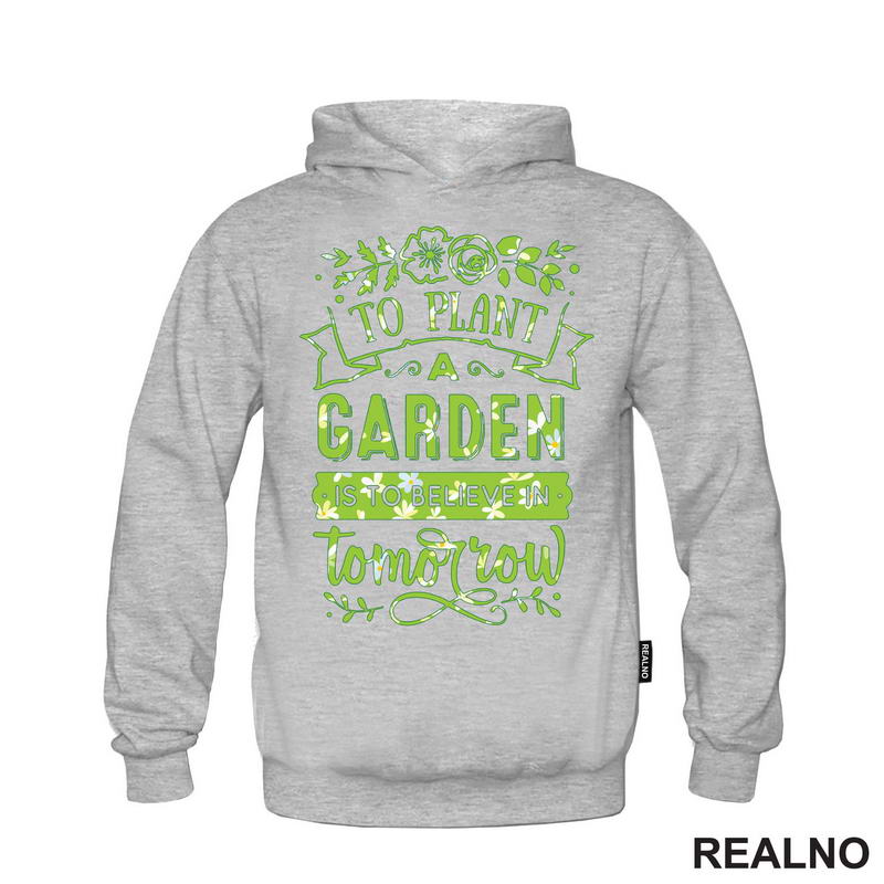 To Plant A Garden Is To Beleve In Tomorrow - Green - Bašta i Cveće