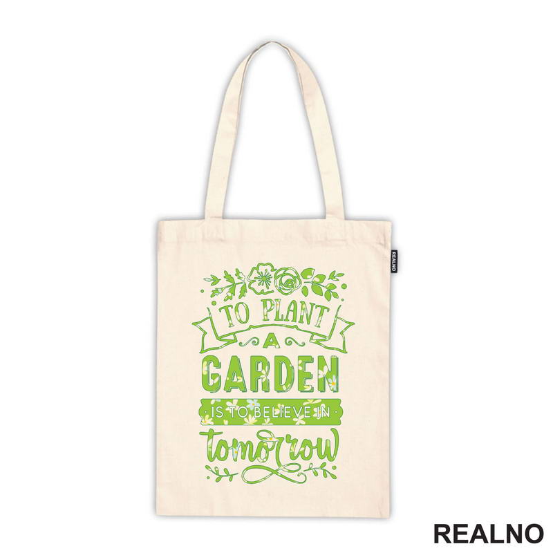 To Plant A Garden Is To Beleve In Tomorrow - Green - Bašta i Cveće