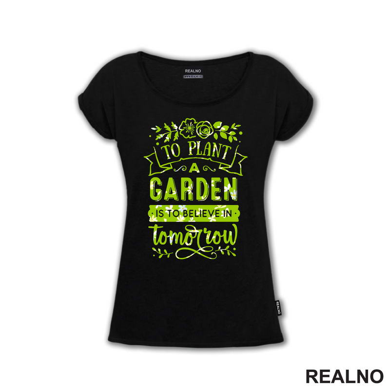 To Plant A Garden Is To Beleve In Tomorrow - Green - Bašta i Cveće