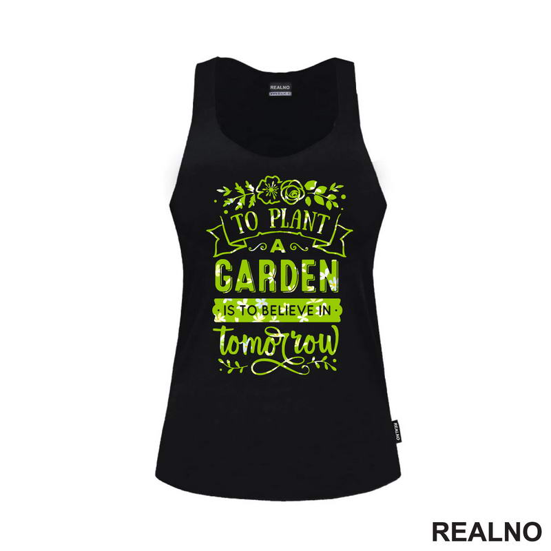To Plant A Garden Is To Beleve In Tomorrow - Green - Bašta i Cveće