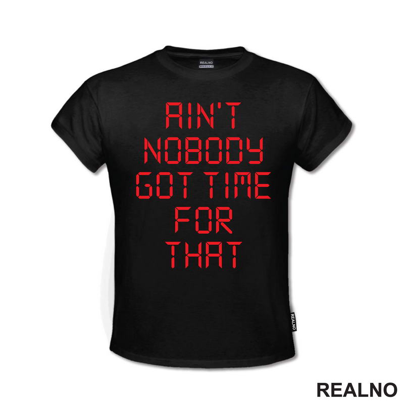 Ain't Nobody Got Time For That - Clock - Humor