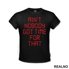 Ain't Nobody Got Time For That - Clock - Humor