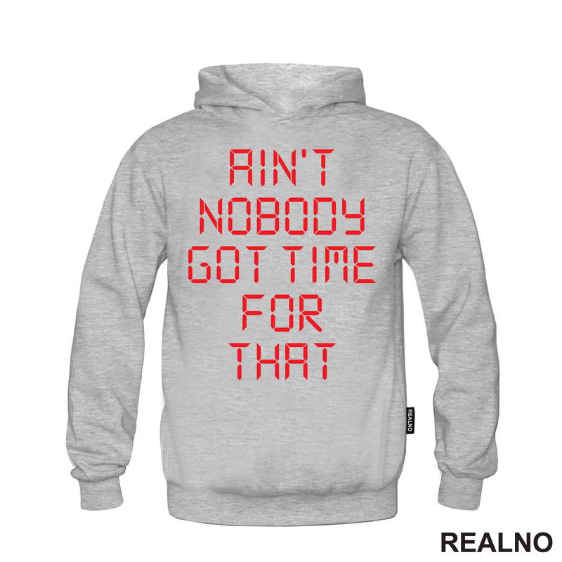 Ain't Nobody Got Time For That - Clock - Humor