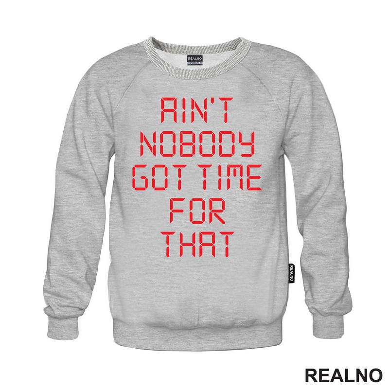 Ain't Nobody Got Time For That - Clock - Humor