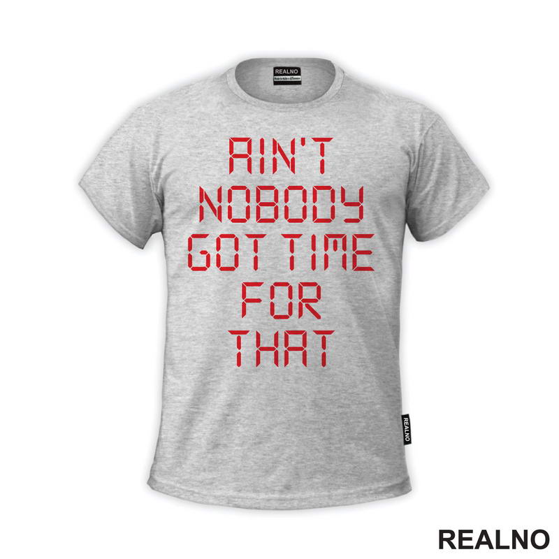 Ain't Nobody Got Time For That - Clock - Humor