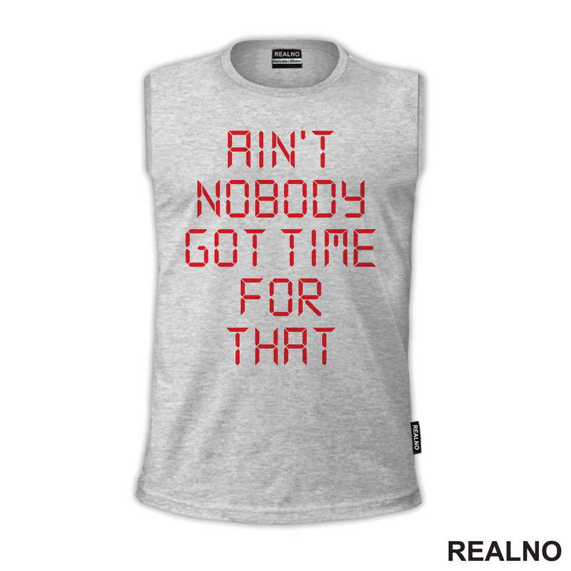 Ain't Nobody Got Time For That - Clock - Humor