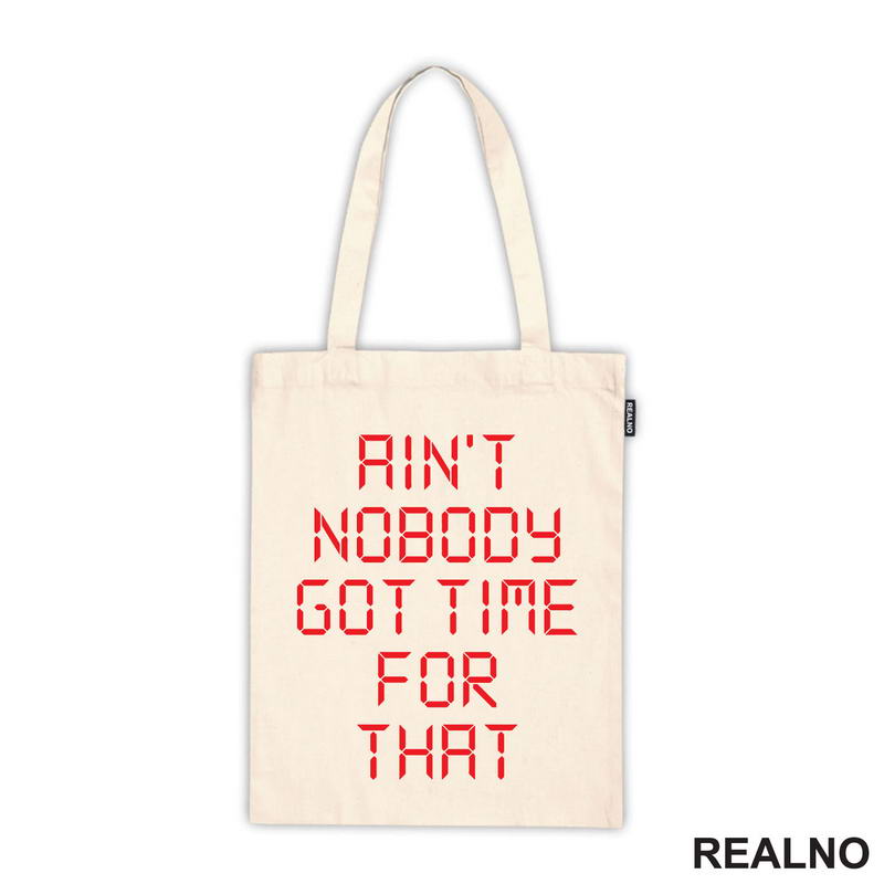 Ain't Nobody Got Time For That - Clock - Humor