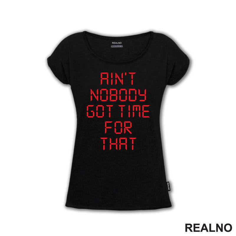 Ain't Nobody Got Time For That - Clock - Humor