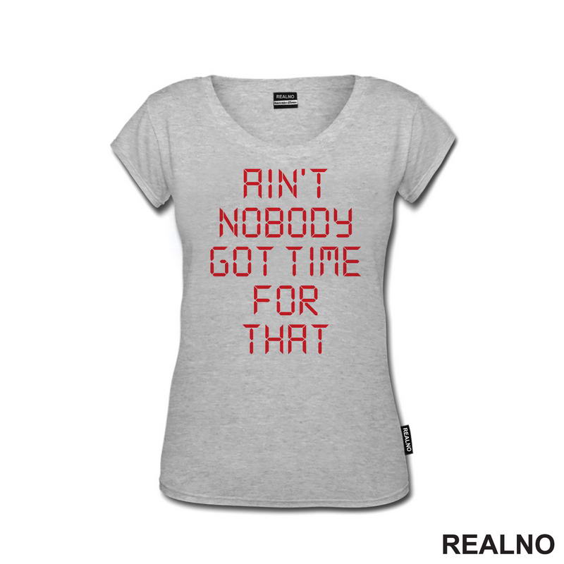 Ain't Nobody Got Time For That - Clock - Humor