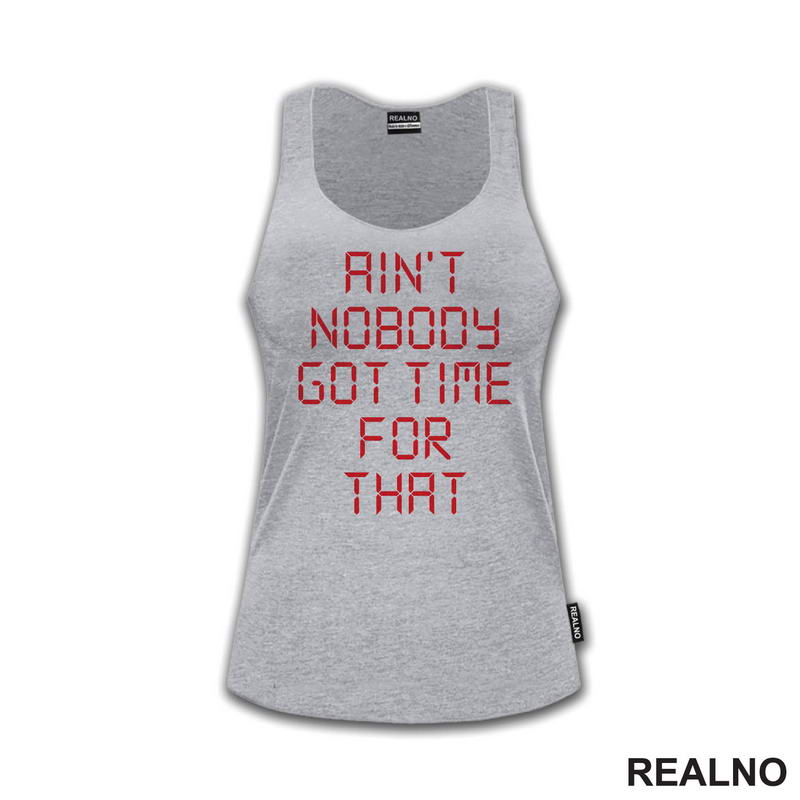 Ain't Nobody Got Time For That - Clock - Humor