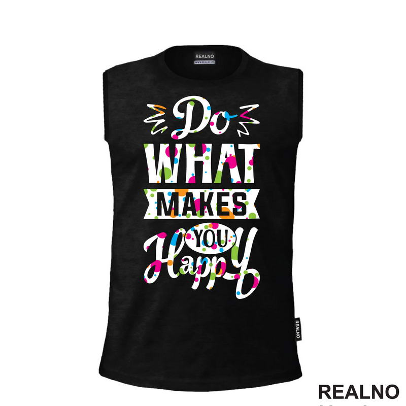 Do What Makes You Happy - Confetti - Quotes