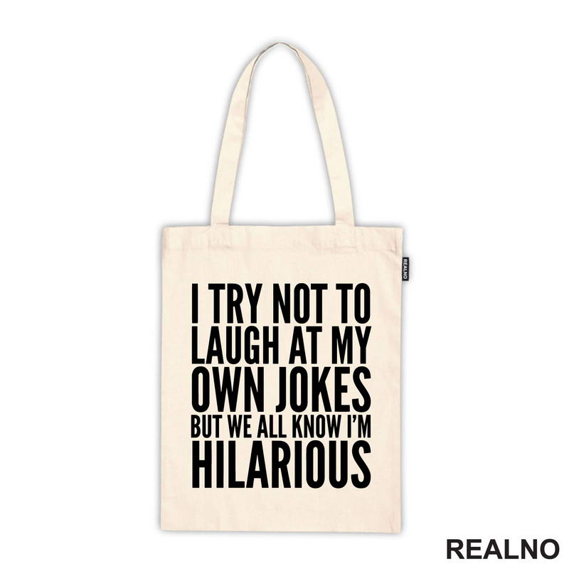 I Try Not To Laugh At My Own Jokes, But We All Know I'm Hilarious - Humor
