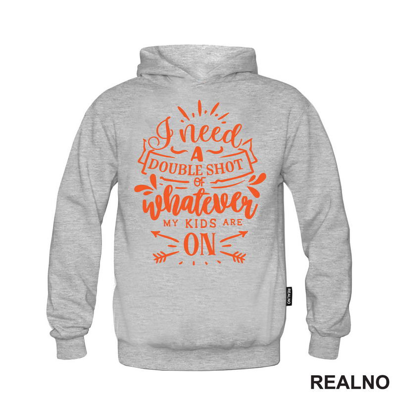 I Need A Double Shot Of Whatever My Kids Are On - Orange - Humor - Mama i Tata - Ljubav