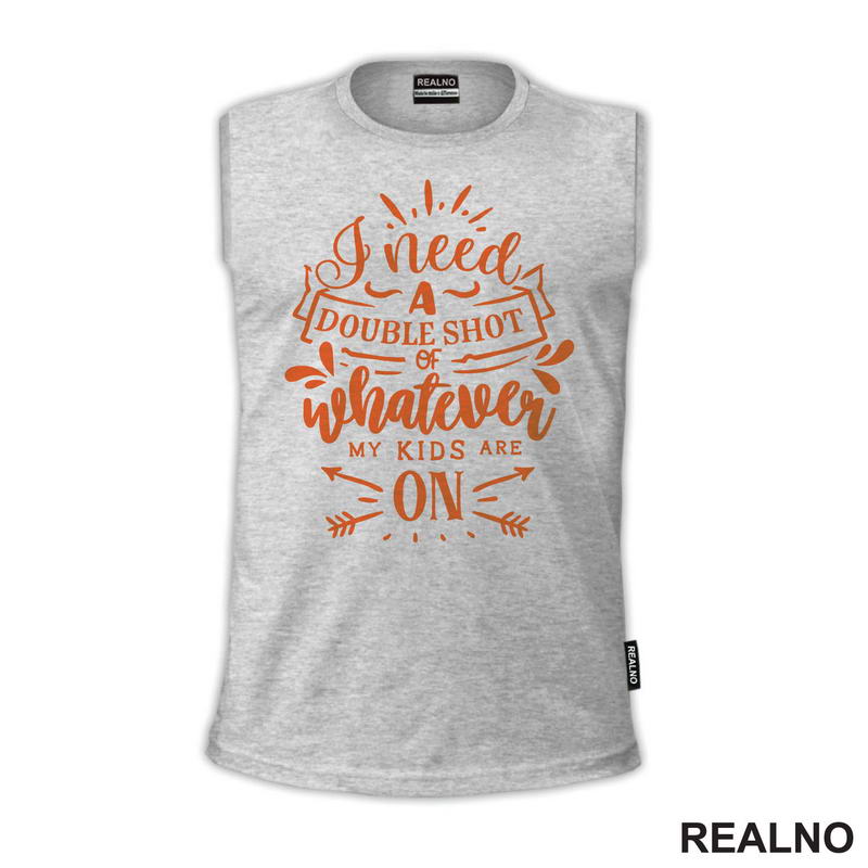 I Need A Double Shot Of Whatever My Kids Are On - Orange - Humor - Mama i Tata - Ljubav