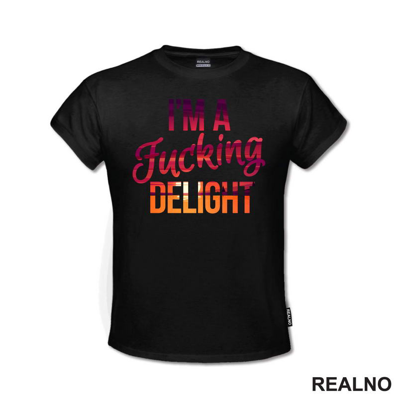 I'm A Fucking Delight - Humor
