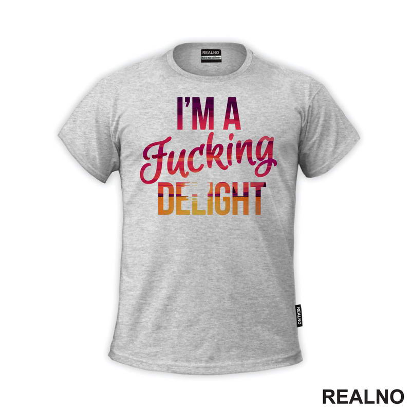 I'm A Fucking Delight - Humor