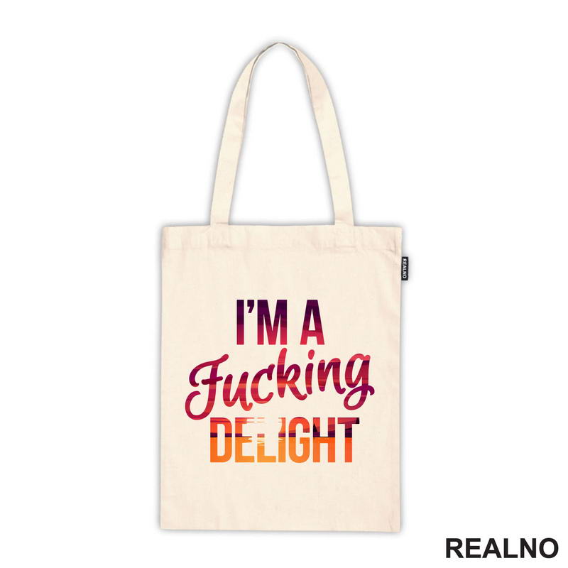 I'm A Fucking Delight - Humor