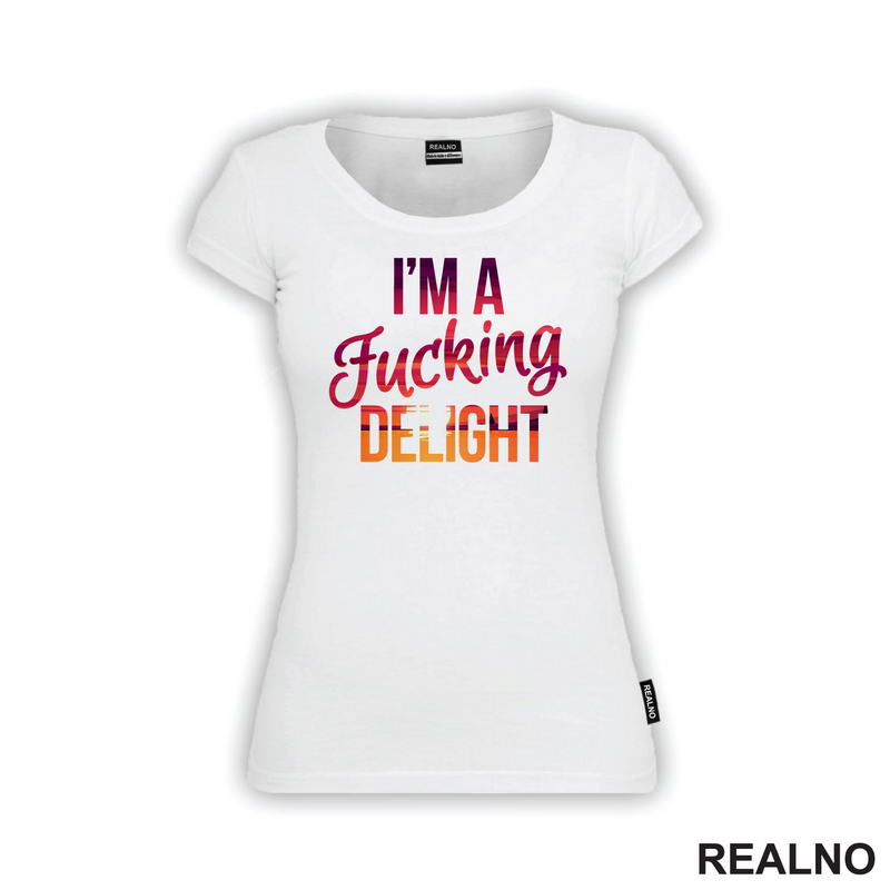 I'm A Fucking Delight - Humor