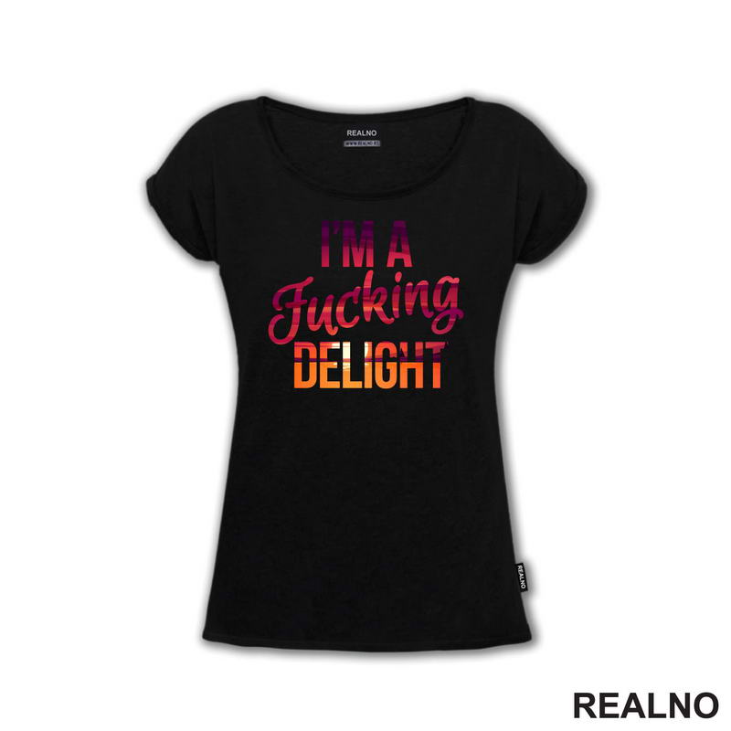 I'm A Fucking Delight - Humor