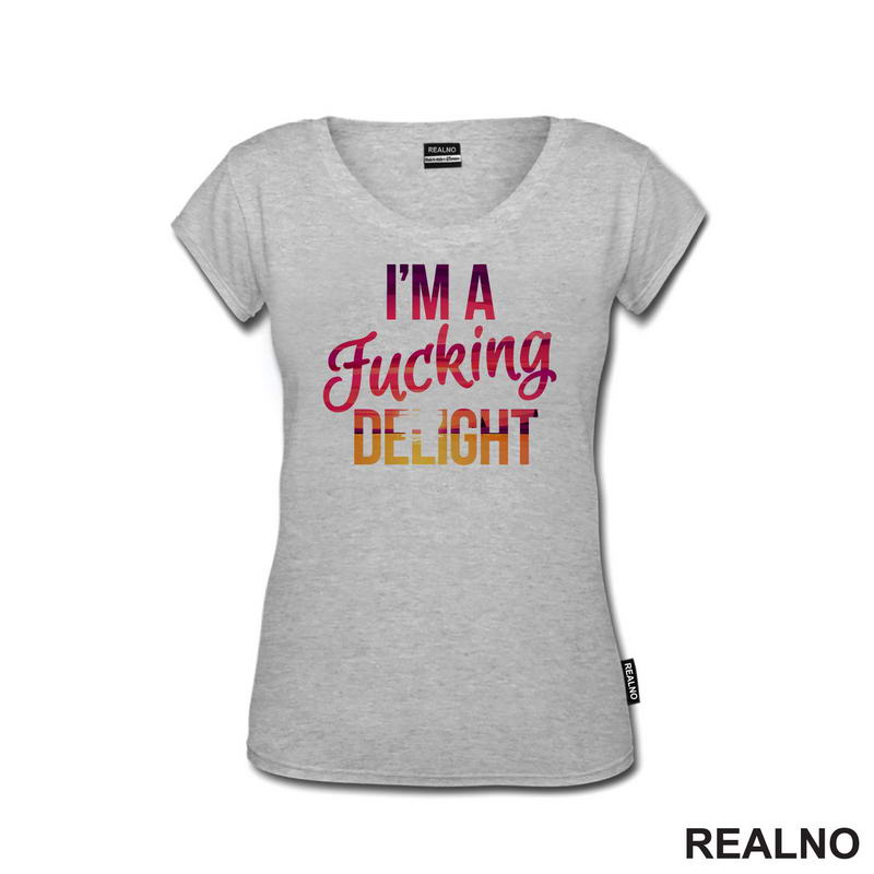 I'm A Fucking Delight - Humor