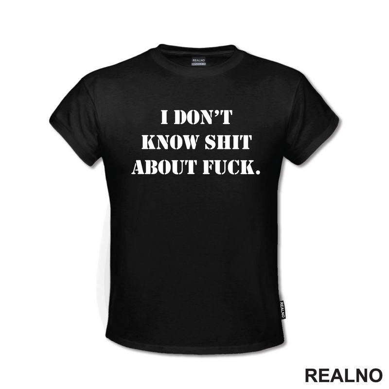 I Don't Know Shit About Fuck. - Humor