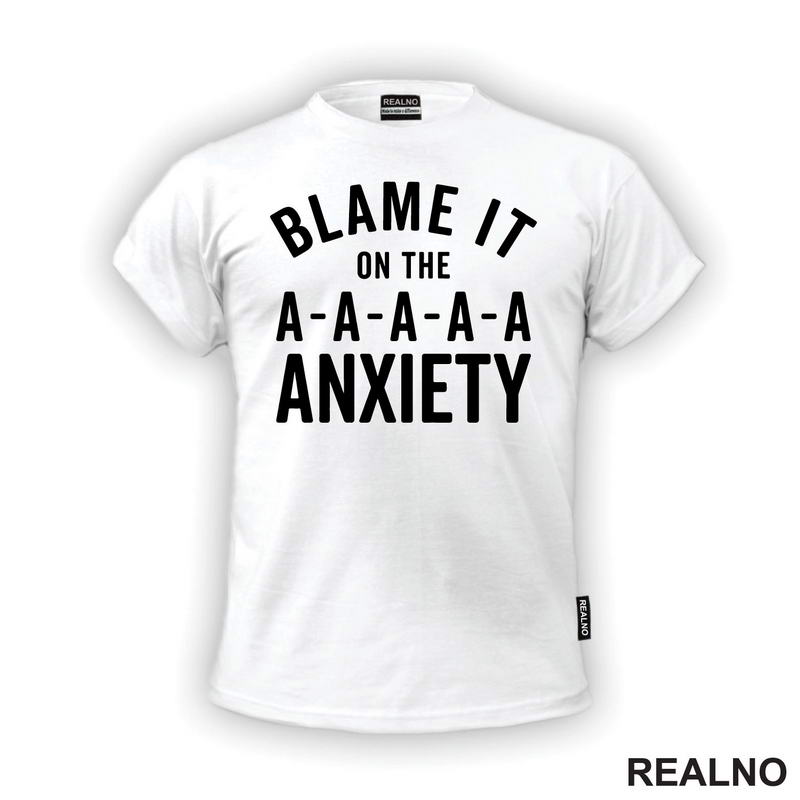 Blame It On The Anxiety - Humor