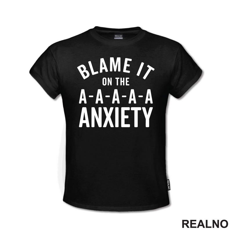 Blame It On The Anxiety - Humor