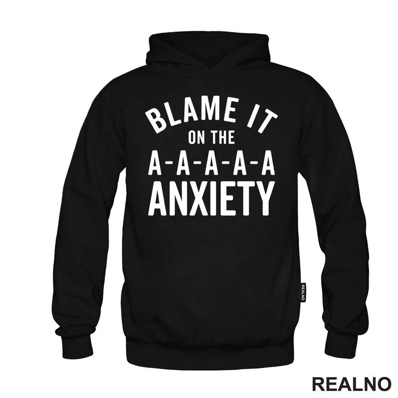 Blame It On The Anxiety - Humor