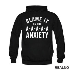 Blame It On The Anxiety - Humor