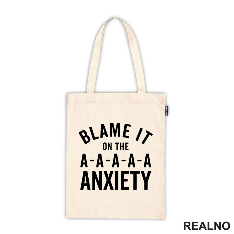 Blame It On The Anxiety - Humor