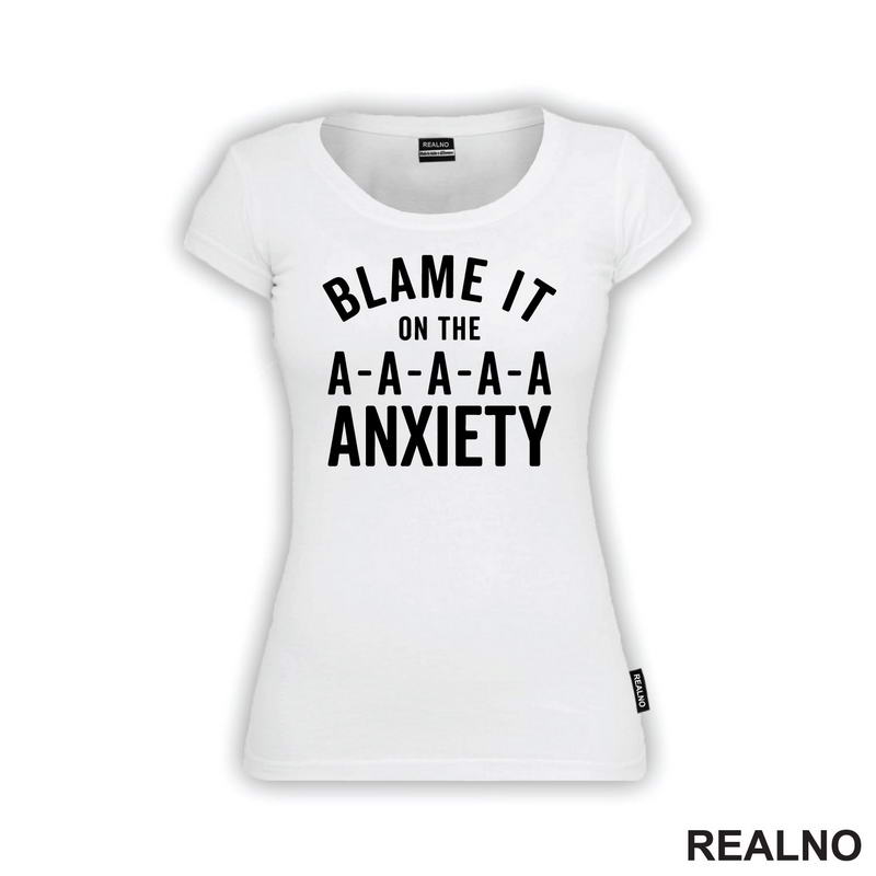 Blame It On The Anxiety - Humor