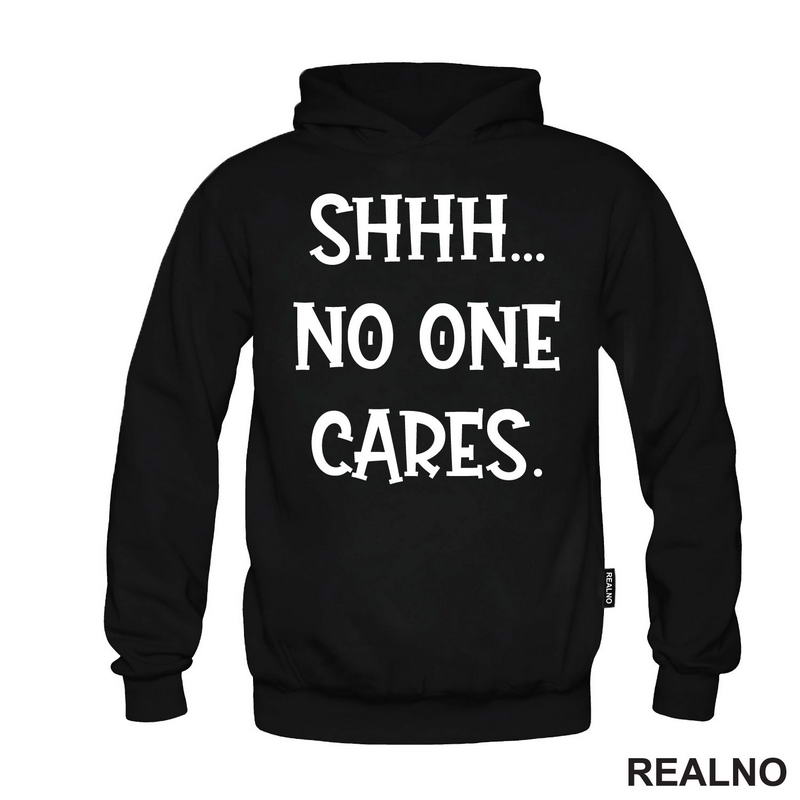 Shhh... No One Cares. - Humor