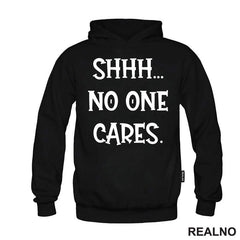 Shhh... No One Cares. - Humor